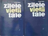 Zilele Vietii Tale Vol. 1-2, Ion Pas, 1967, Editura Pentru Literatura, Roman, Beletristica, Cartonata, 706 Pagini