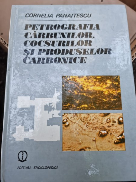 Petrografia carbunilor, cocsurilor si produselor carbonice - Cornelia Panaitescu