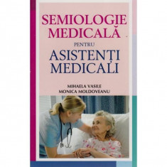 Carte Mihaela Vasile - Semiologie Medicala Pentru Asistenti Medicali foto