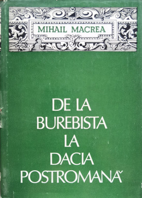 De La Burebista La Dacia Postromana - Mihail Macrea ,554641 foto