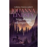 V&eacute;gy el m&eacute;g alkonyat előtt - Callahan-Warren csal&aacute;d 3. - Johanna Lindsey