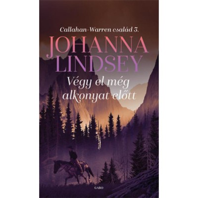 V&amp;eacute;gy el m&amp;eacute;g alkonyat előtt - Callahan-Warren csal&amp;aacute;d 3. - Johanna Lindsey foto