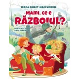 Mami ce e razboiul?