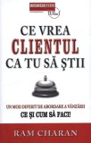 Ce vrea clientul ca tu să știi. Un mod de abordare a v&acirc;nzării. Ce și cum să faci! - Paperback brosat - Ram Charan - Businesstech