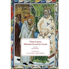Viata si opera Sfantului Gerard de Cenad. Studii &ndash; Claudiu Mesaros (coord.)
