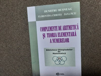 COMPLEMENTE DE ARITMETICA SI TEORIA ELEMENTARA A NUMERELOR DUMITRU BUSNEAG 25/1 foto