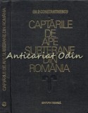 Captarile De Ape Subterane Din Romania - Gh. P. Constantinescu