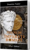 Dumitru Tudor - Figuri de &icirc;mpărați romani ( vol. III )