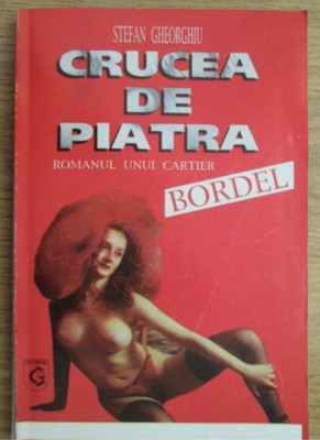 Stefan D. Gheorghiu - Crucea de piatra. Romanul unui cartier bordel foto