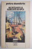Ne intalnim la judecata de apoi &ndash; Petru Dumitriu