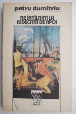 Ne intalnim la judecata de apoi &amp;ndash; Petru Dumitriu foto