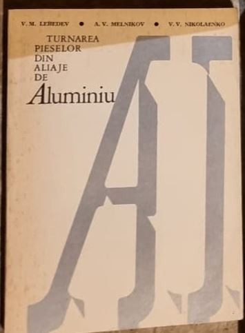 V. M. Lebedev, A. V. Melnikov - Turnarea pieselor din aliaje de aluminiu