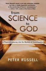 From Science to God: A Physicist&#039;s Journey Into the Mystery of Consciousness