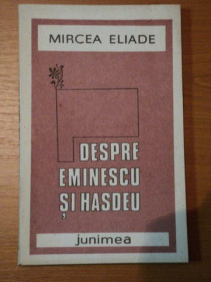 DESPRE EMINESCU SI HASDEU-MIRCEA ELIADE foto