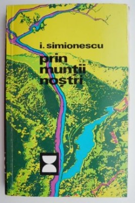 Prin muntii nostri &amp;ndash; I. Simionescu foto