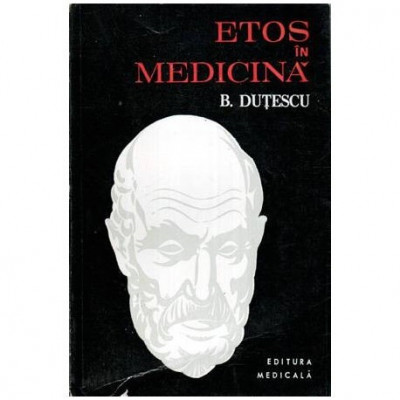 B. Dutescu - Etos in medicina - 115560 foto