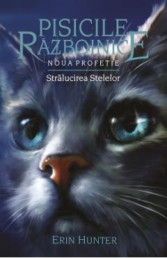 Pisicile Razboinice Vol.10: Stralucirea stelelor - Erin Hunter