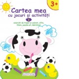 Cartea mea cu jocuri si activitati 1. Exercitii de trasat si colorat, cifre, litere, puzzle-uri, labirinturi. Varsta 3+