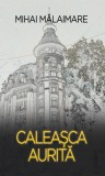 Caleasca aurita | Mihai Malaimare