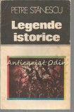 Cumpara ieftin Legende Istorice - Petre Stanescu, Editura Sport-Turism, 1983, Bucuresti, carte beletristica mitologie, 117 pagini, limba romana