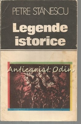Legende Istorice - Petre Stanescu foto