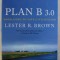 PLAN B 3.0 - MOBILIZING TO SAVE CIVILIZATION by LESTER R. BROWN , 2008