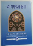 VITRALII , LUMINI SI UMBRE , REVISTA VETERANILOR DIN SERVICIILE ROMANE DE INFORMATII , ANUL VI , NUMARUL 23 , 2015