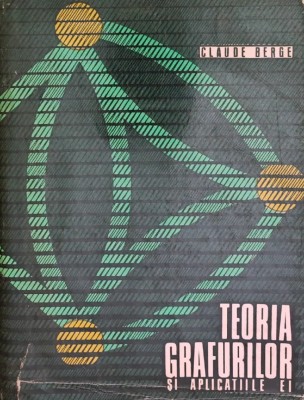 Teoria grafurilor si aplicatiile ei - 1969 - Claude Berge (AY26) foto