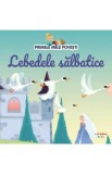 Primele mele povesti. Lebedele salbatice