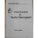 INTRODUCERE IN TEATRUL RENASTERII-CONSTANTIN PAIU-232950