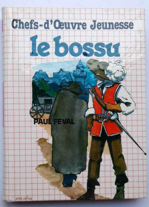 LE BOSSU - PAUL FEVAL, Chefs-d&#039;Oeuvre Jeunesse NR 16, cartonata, ilustrata, 1983