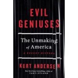 Evil Geniuses : The Unmaking of America