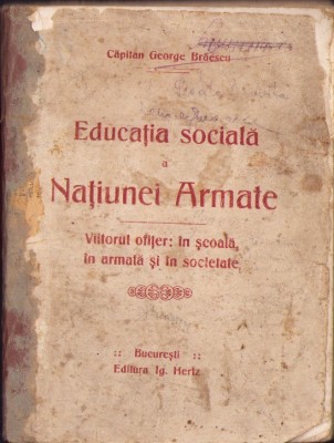 C5838N Educația socială a Națiunei Armate, viitorul ofițer &amp;icirc;n școală, &amp;icirc;n armată și &amp;icirc;n societate de căpitan George Brăescu, fără an foto