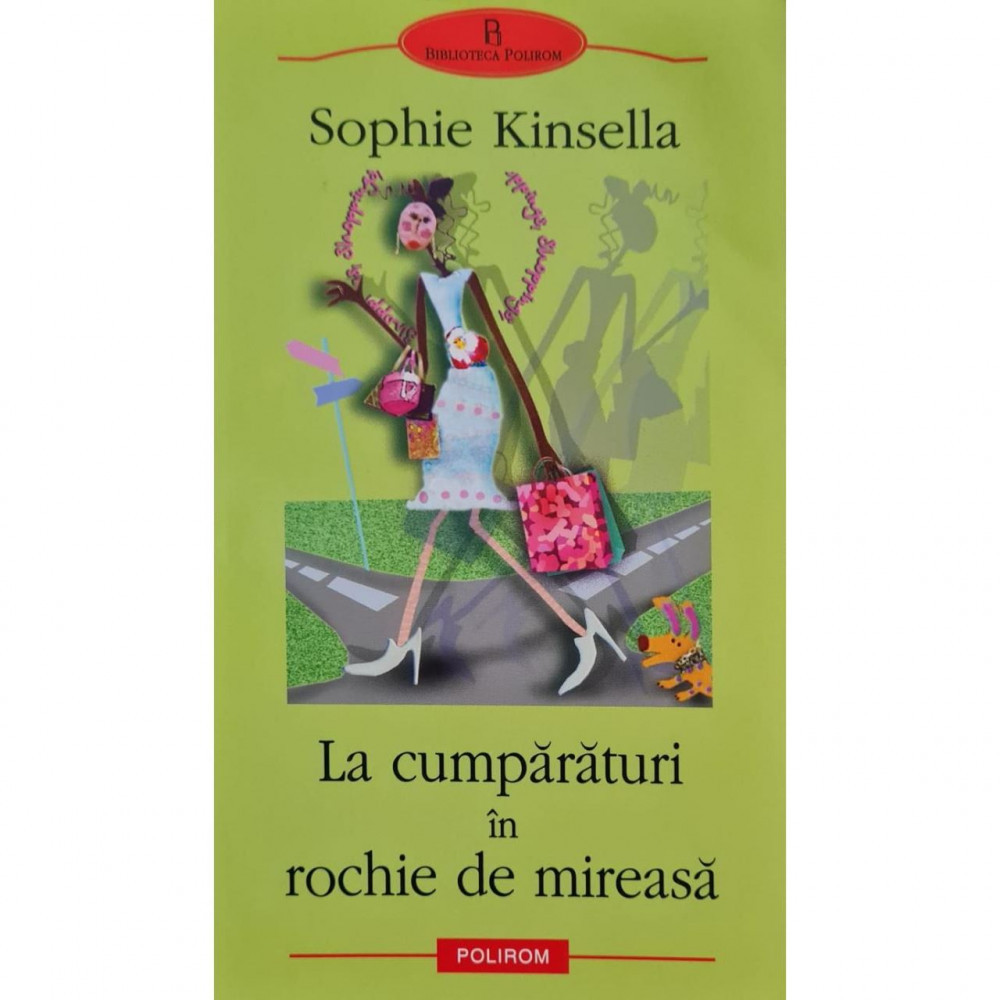 Carte Sophie Kinsella - La Cumparaturi In Rochie De Mireasa, Polirom |  Okazii.ro