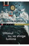 Ultimul nu va stinge lumina - Marina Popescu, 2021