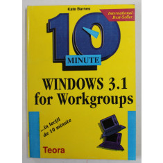 WINDOWS 3.1 FOR WORKGROUPS ...IN LECTII DE 10 MINUTE de KATE BARNES , 1995