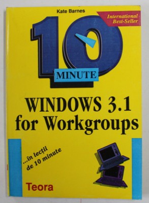 WINDOWS 3.1 FOR WORKGROUPS ...IN LECTII DE 10 MINUTE de KATE BARNES , 1995 foto