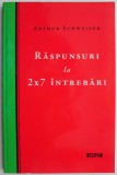 Raspunsuri la 2x7 intrebari &ndash; Arthur Schweizer