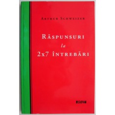Raspunsuri la 2x7 intrebari &ndash; Arthur Schweizer