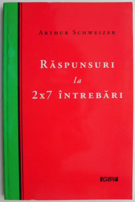 Raspunsuri la 2x7 intrebari &amp;ndash; Arthur Schweizer foto