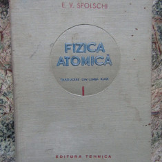 Fizica atomica - E. V. Spolschi - 1952