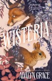 Wisteria : the Sunday Times bestseller - the gorgeous new gothic fantasy romance from the bestselling author of Belladonna and Foxglove - Editura SAS