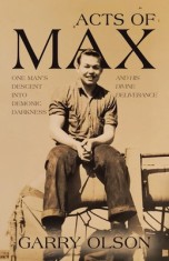 Acts of Max: One Man&amp;#039;s Descent Into Demonic Darkness and His Divine Deliverance foto