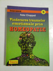 Vindecarea traumelor emotionale prin homeopatie - Peter Chappell foto