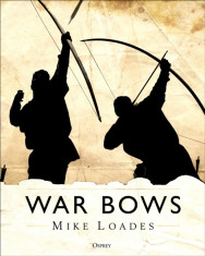 War Bows: Longbow, Crossbow, Composite Bow and Japanese Yumi foto