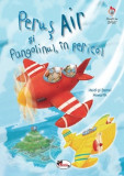Perus Air si pangolinul in pericol | Heidi &amp; Daniel Howarth, Aramis - Carte ilustrata copii despre salvarea animalelor