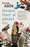 Despre fiare și păsări - Paperback brosat - Pilar Ad&oacute;n - Trei