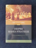 DESPRE MAREA STRATEGIE - John Lewis Gaddis