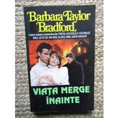 Viata merge inainte Barbara Taylor Bradford