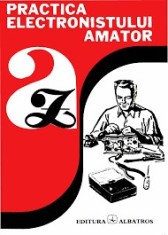 A. Bitoiu - Practica electronistului amator